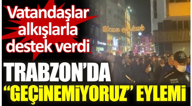 Trabzon'da ''Geçinemiyoruz'' eylemi