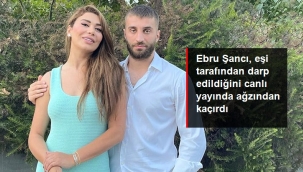 Ebru Şancı'dan çok konuşulacak sözler: Kocam beni tartaklıyor, ne var bunda?