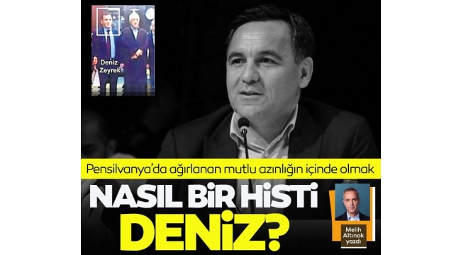 Sabah Yazarı Melih Altınok ''zeyrek kuşu misali kanatlanıp ta Pensilvanya'lara uçan Deniz gibi.''