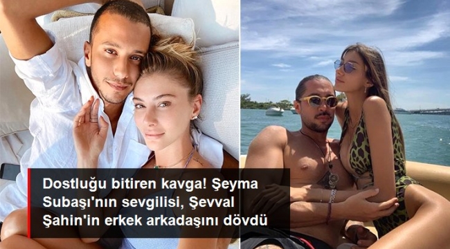 Bomba iddia! Şeyma Subaşı'nın sevgilisi, Şevval Şahin'in erkek arkadaşını dövdü
