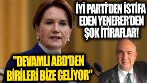 İYİ Parti'den istifa eden Vedat Yenerer'den şok itiraflar!