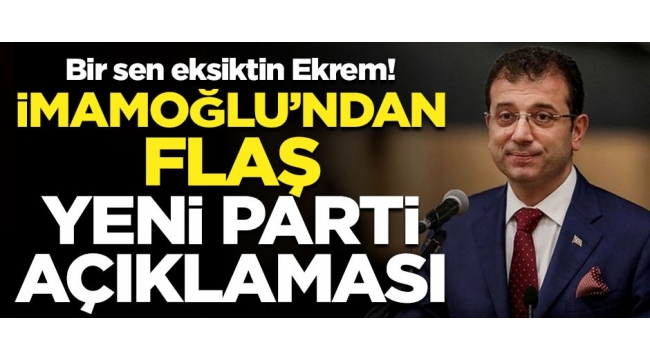 Ekrem İmamoğlu'ndan flaş "yeni parti" açıklaması