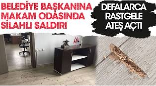 Belediye başkanına makam odasında silahlı saldırı! Defalarca rastgele ateş açtı