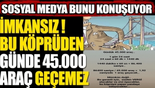 Çanakkale Köprüsü'nden günde 45.000 araç geçemez!