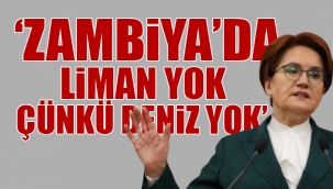 Akşener'den, Zambiya ile yapılan anlaşmadaki 'liman' maddesi nedeniyle iktidara tepki