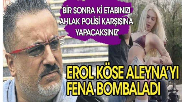 Erol Kose: 'Güzelim bir sonraki etabınızı zaten ahlak polisi huzurunda yapacaksınız'