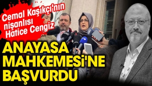 Cemal Kaşıkçı'nın nişanlısı Hatice Cengiz AYM'ye başvurdu