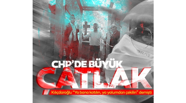 CHP'de büyük çatlak! Kılıçdaroğlu 'Ya bana katılın ya da yolumdan çekilin' demişti