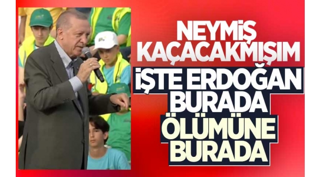 ERDOĞAN ''ALLAH'IN İZNİYLE SON NEFESİMİZE KADAR BURADAYIZ''