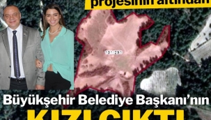 İMAR DEĞİŞTİ RANT DOĞDU, MHP'Lİ BÜYÜKŞEHİR BELEDİYE BAŞKANI'NIN KIZI SAHİBİ ÇIKTI!