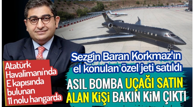 Sezgin Baran Korkmaz'ın el konulan özel jeti satıldı. 
