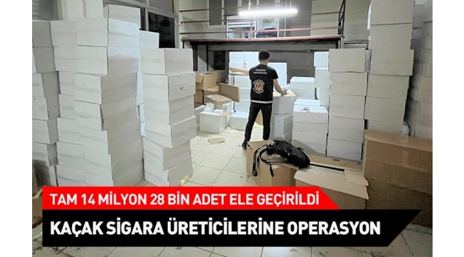 İzmir ve Mersin'de kaçak sigara üreticilerine operasyon! 14 milyon 28 bin boş makaron ele geçirildi