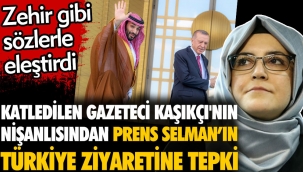 Katledilen gazeteci Cemal Kaşıkçı'nın nişanlısından Prens Selman'ın Türkiye ziyaretine tepki. Zehir gibi sözlerle eleştirdi