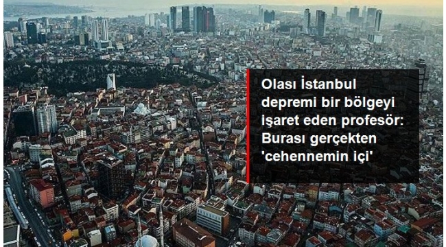 OLASI MARMARA DEPREM'İNDE 'CEHENNEM YAŞANACAK'