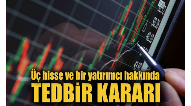 BİST'ten üç hisse ve bir yatırımcı hakkında tedbir kararı