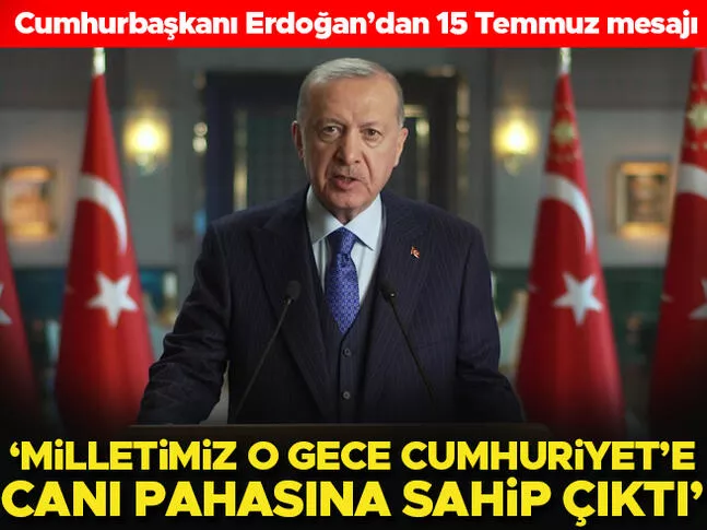 Cumhurbaşkanı Erdoğan'dan 15 Temmuz mesajı: Milletimiz o gece Cumhuriyet'e canı pahasına sahip çıktı