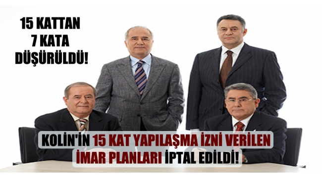 Kolin'in 15 kat yapılaşma izni verilen imar planları iptal edildi!