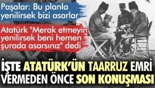 Atatürk'ün taarruz emri vermeden önceki son konuşması