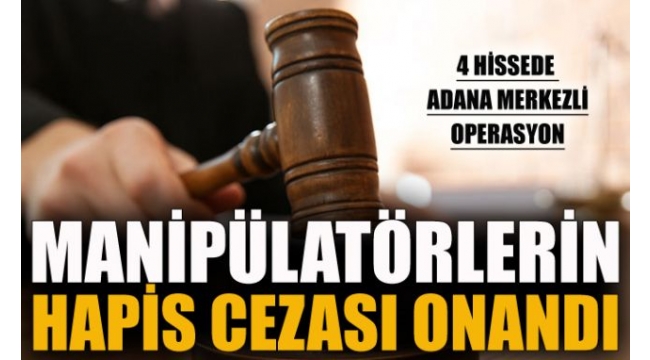 BORSA MANİPÜLASYON'CULARIN CEZASI İSTİNAFTA ONAYLANDI !