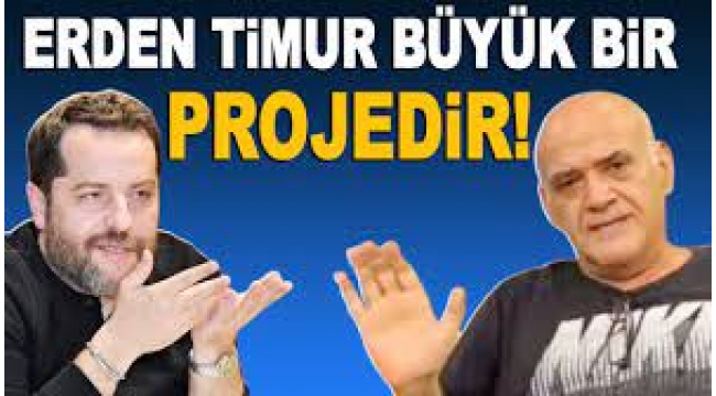 ''ERDEN TİMUR BİR PROJEDİR''