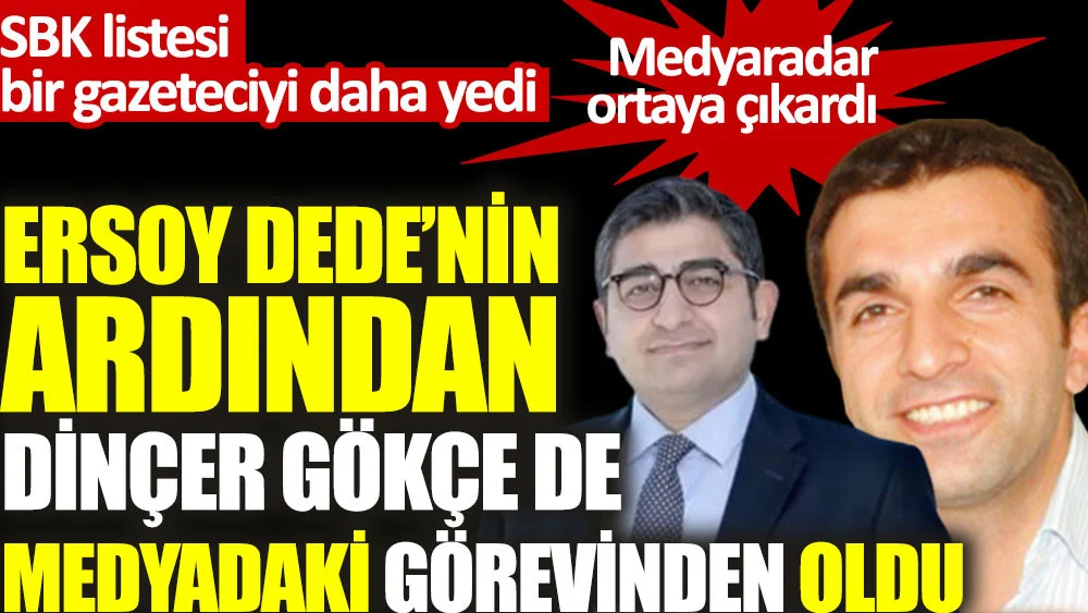 Halk TV'den Dinçer Gökçe'nin de görevine son verildi.