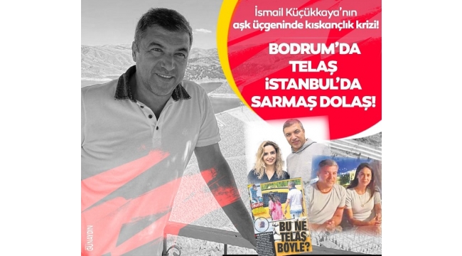 İsmail Küçükkaya'nın aşk üçgeninde kriz!