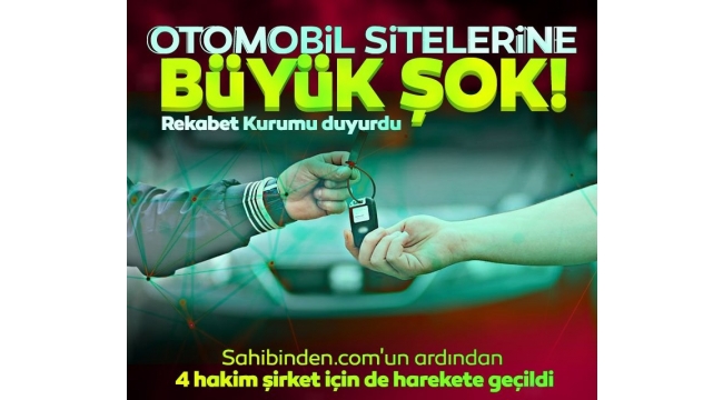 Otomobil sitelerine büyük şok! Sahibinden Com'un ardından 4 hakim şirket için de harekete geçildi