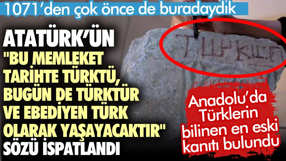Atatürk'ün ''Bu memleket tarihte Türktü, halde Türktür ve ebediyen Türk olarak yaşayacaktır'' sözü ispatlandı