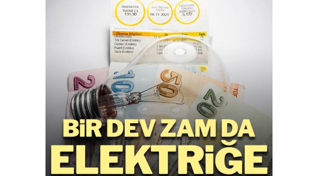BİR DEV ZAM'DA ELEKTRİĞE !