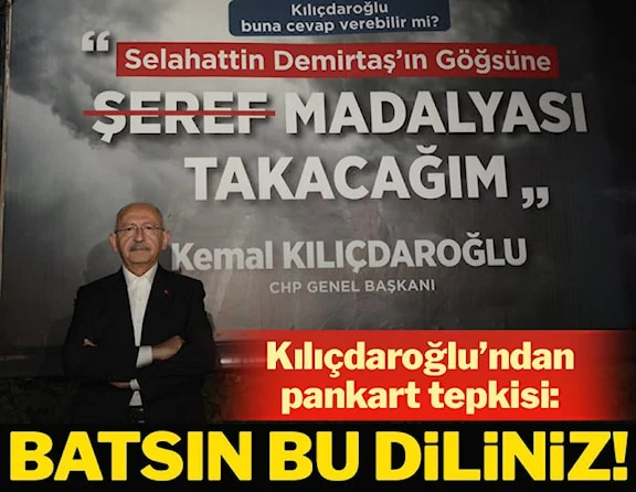 CHP Lideri Kılıçdaroğlu'ndan pankart tepkisi: Batsın bu diliniz