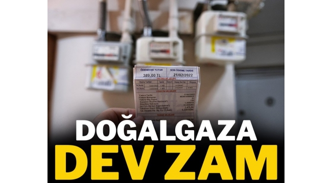 DOĞALGAZ'A DEV ZAM !