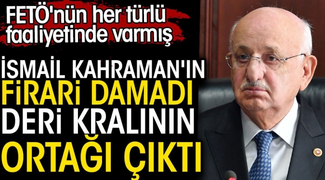 Fetö'cü Firari damat deri kralının ortağı çıktı!