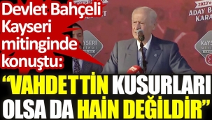 İNGİLİZ GEMİSİNE BİNEREK KAÇAN ! MHP LİDERİ BAHÇELİ ''VAHDETTİN HAİN DEĞİLDİR''
