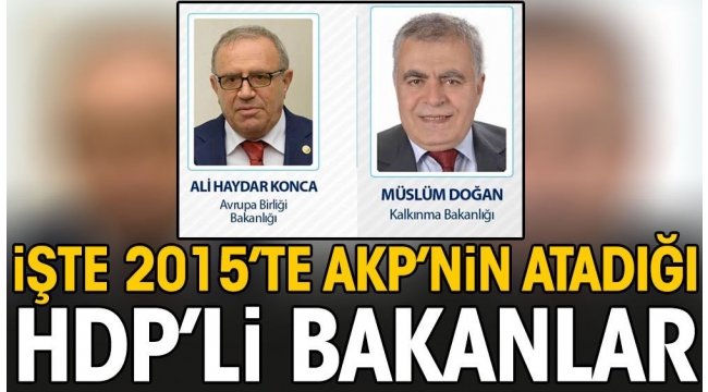 İşte 2015'te AKP'nin atadığı HDP'li bakanlar