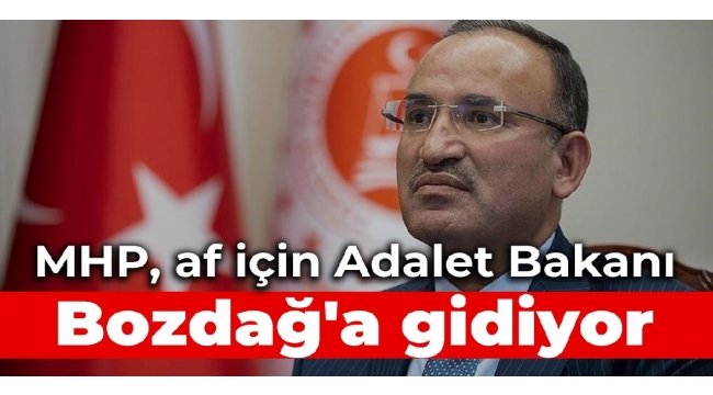 MHP, af için Adalet Bakanı Bozdağ'a gidiyor