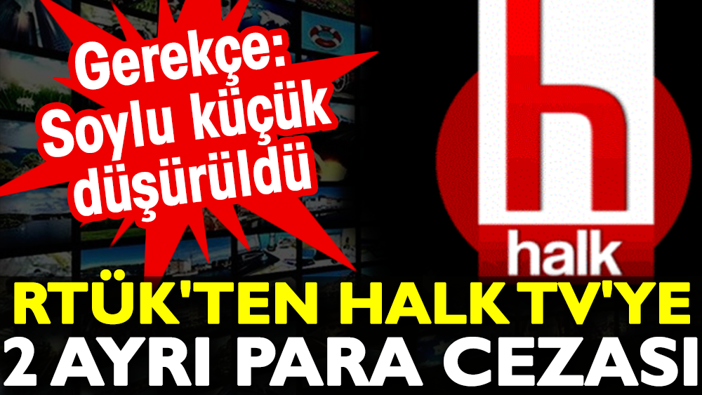 RTÜK'ten Halk TV'ye 2 ayrı para cezası. Gerekçe: Soylu küçük düşürüldü