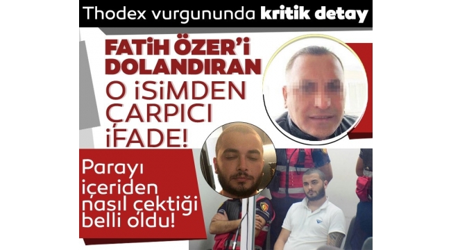 THODEX dolandırıcılığında kritik detay! O isimden çarpıcı ifade