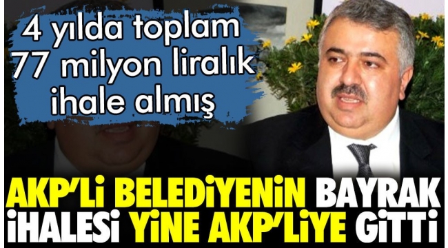 AKP'li belediyenin bayrak ihalesi AKP'li isme gitti. 4 yılda 77 milyonu bulan ihale almış
