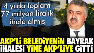 AKP'li belediyenin bayrak ihalesi AKP'li isme gitti. 4 yılda 77 milyonu bulan ihale almış