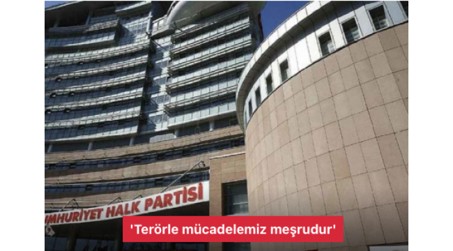 CHP'den Suriye'ye olası kara harekatına destek: "Terörle mücadelemiz meşrudur"