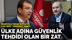 İmamoğlu'ndan Soylu'ya çok sert 'terörist' yanıtı: Ülke adına güvenlik tehdidi olan bir zat