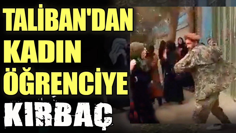 Taliban'dan kadın öğrenciye kırbaç