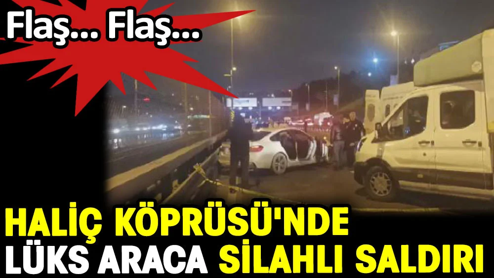 Haliç Köprüsü'nde silahlı çatışma: 1 ölü