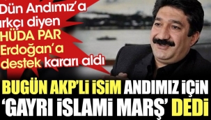 AKP'li isim Andımız için 'Gayrı İslami marş' dedi.