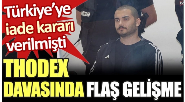Thodex'in kurucusu Özer hakkında yeni gelişme: İade kararı Yüksek Mahkeme'ye taşındı