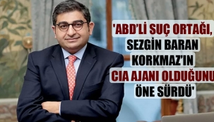 'ABD'li suç ortağı, Sezgin Baran Korkmaz'ın CIA ajanı olduğunu öne sürdü'