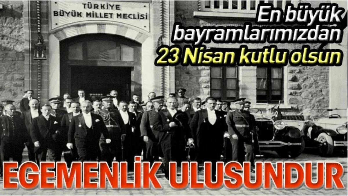 En büyük bayramlarımızdan 23 Nisan kutlu olsun. Egemenlik ulusundur