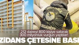 İstanbul'da 212 daireyi 800 kişiye satarak milyonluk vurgun yaptılar! Rezidans çetesi çökertildi.