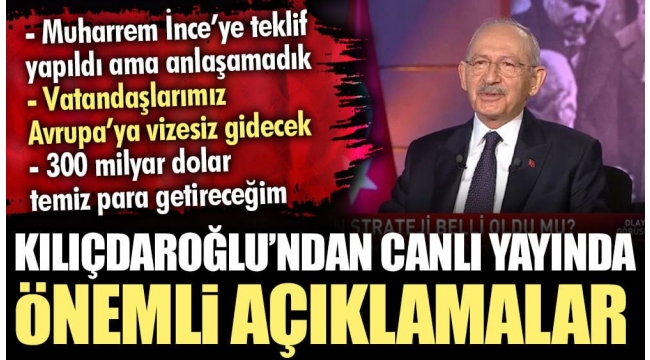 Kılıçdaroğlu'ndan canlı yayında önemli açıklamalar. 300 milyar dolar temiz para getireceğim