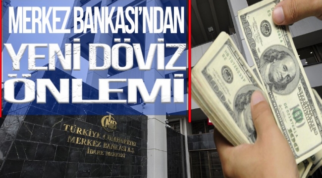 Bankaların günlük döviz alım limiti yüzde 25 düşürüldü